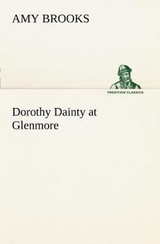 Dorothy Dainty at Glenmore - Book #16 of the Dorothy Dainty
