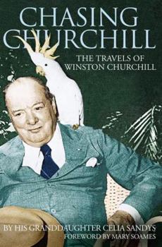 Hardcover Chasing Churchill: Travels with Winston Churchill Book