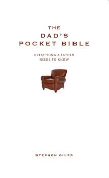 Hardcover The Dad's Pocket Bible: Everything a Brilliant Father Needs to Know Book