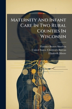 Paperback Maternity and Infant Care in Two Rural Counties in Wisconsin... Book