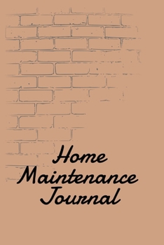 Home Maintenance Journal: House Maintenance and Repair 6 x 9 Journal for Home Owners, Landlords and Vacation Property Owners with Bricks Cover Design
