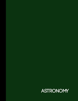 ASTRONOMY: Green One Subject Notebook College Ruled 8.5" x 11"