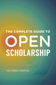 Paperback The Complete Guide to Open Scholarship Book