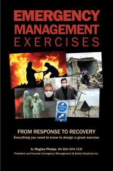 Paperback Emergency Management Exercises: From Response to Recovery: Everything you need to know to design a great exercise Book