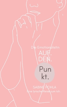 Paperback Auf. Den. Punkt.: Die Emotionalistin [German] Book