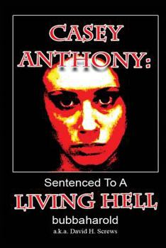 Casey Anthony: Sentenced To A Living Hell
