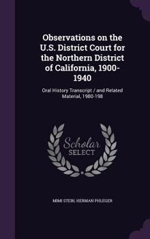 Observations on the U.S. District Court for the Northern District of California, 1900-1940: Oral History Transcript / And Related Material, 1980-198
