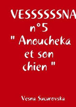 Paperback VESSSSSSNA n°5 " Anoucheka et son chien " [French] Book