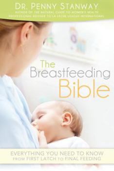 Paperback Breastfeeding Bible: Everything You Need to Know from First Latch to Final Feeding Book