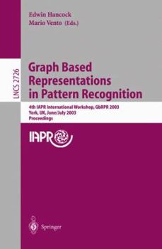 Paperback Graph Based Representations in Pattern Recognition: 4th Iapr International Workshop, Gbrpr 2003, York, Uk, June 30 - July 2, 2003. Proceedings Book
