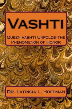 Paperback Vashti: Queen Vashti Unfolds The Phenomenon of Honor Book