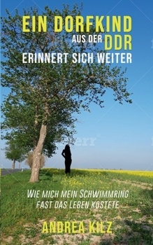 Paperback Ein Dorfkind aus der DDR erinnert sich weiter: Wie mich mein Schwimmring fast das Leben kostete [German] Book