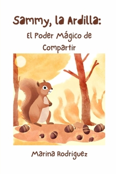 Paperback Sammy, la Ardilla: El Poder Mágico de Compartir [Spanish] Book