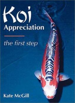 Hardcover Koi Appreciation: The First Step Book