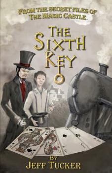 Paperback The Sixth Key: From the Secret Files of The Magic Castle Book