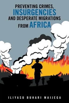 Paperback Preventing Crimes, Insurgencies and Desperate Migrations from Africa Book