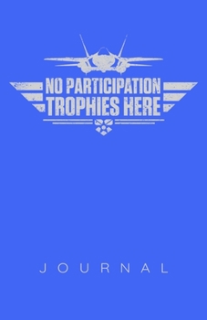 No Participation Trophies Here Air Force Journal