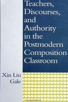 Hardcover Teachers, Discourses, and Authority in the Postmodern Composition Classroom Book