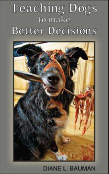 Paperback Teaching Dogs to make Better Decisions Book