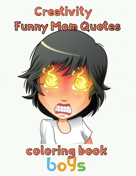 Paperback Creativity Funny Mom Quotes Coloring Book Boys: 8.5''x11''/mom quotes coloring book