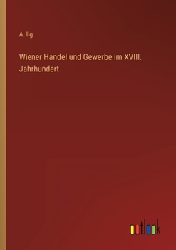 Paperback Wiener Handel und Gewerbe im XVIII. Jahrhundert [German] Book