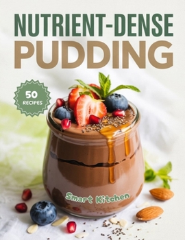Paperback Nutrient-dense PUDDING: Healthy Indulgent Puddings for Everyday Wellness Book
