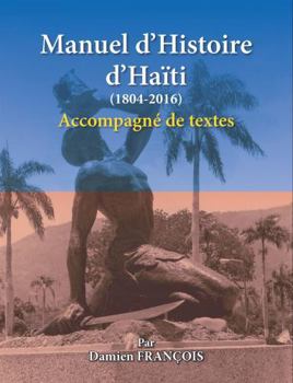 Paperback Manuel d Histoire d Haïti (1804-2016) (French Edition) [French] Book