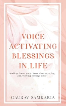 Paperback Voice Activating Blessings in Life: 50 things I want you to know about attracting and receiving blessings in life. Book