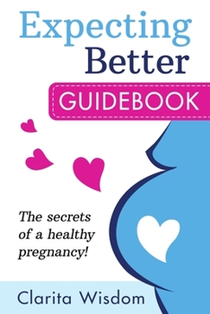 Paperback Expecting Better Guidebook: The secrets of a healthy pregnancy! Book