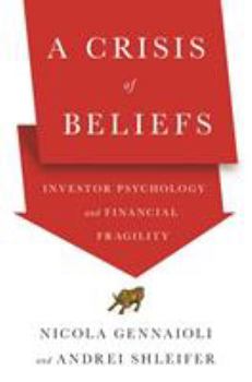 Hardcover A Crisis of Beliefs: Investor Psychology and Financial Fragility Book