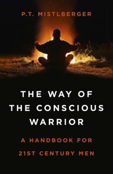 Paperback The Way of the Conscious Warrior: A Handbook for 21st Century Men Book