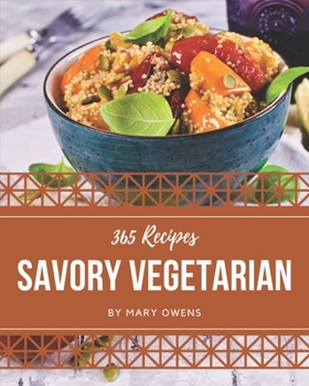 Paperback 365 Savory Vegetarian Recipes: Cook it Yourself with Vegetarian Cookbook! Book