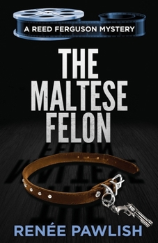 The Maltese Felon - Book #3 of the Reed Ferguson Mystery