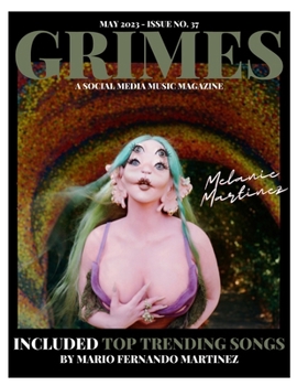 Grimes Magazine - May 2023 - Issue 37: Feat. Atlantic Records Artist,' Melanie Martinez
