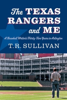 Hardcover The Texas Rangers and Me: A Baseball Writer's Thirty-Two Years in Arlington Book