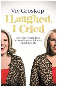 Paperback I Laughed, I Cried: How One Woman Took on Stand-Up and (Almost) Ruined Her Life Book