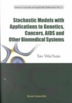 Paperback Stochastic Models with Applications to Genetics, Cancers, AIDS and Other Biomedical Systems Book