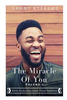 Paperback The Miracle of You: Volume Two: Keys to Actualizing Your Purpose Book