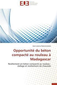 Paperback Opportunité Du Béton Compacté Au Rouleau À Madagascar [French] Book