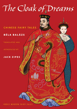 The Cloak of Dreams: Chinese Fairy Tales - Book  of the Oddly Modern Fairy Tales