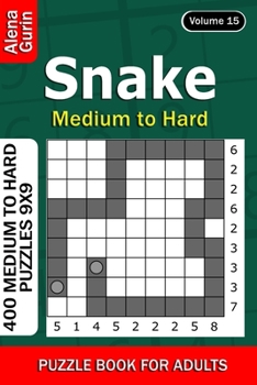 Snake puzzle book for Adults: 400 Medium to Hard Puzzles 9x9