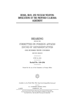 Russia, Iran, and nuclear weapons : implications of the proposed U.S.-Russia agreement