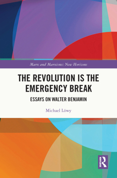 Hardcover The Revolution Is the Emergency Break: Essays on Walter Benjamin Book