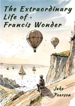 Paperback The Extraordinary Life of Francis Wonder Book