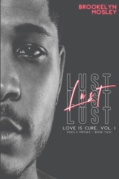 Lust: Book Two in the Love is Cure, Vol. 1 - Vices & Virtues series