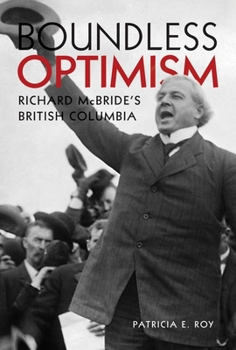 Paperback Boundless Optimism: Richard McBride's British Columbia Book