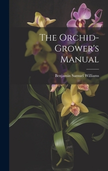 Hardcover The Orchid-Grower's Manual Book