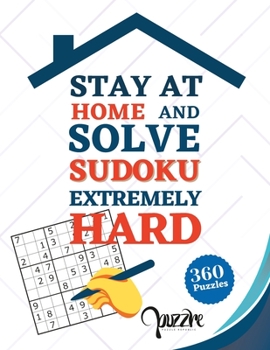 Paperback Stay at Home And Solve Sudoku Extremely Hard: Brain Games Puzzle Books For Adults [Large Print] Book