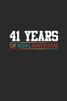 41 Years Of Being Awesome: Dotted Bullet Notebook - Awesome Birthday Gift Idea