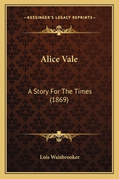 Paperback Alice Vale: A Story For The Times (1869) Book